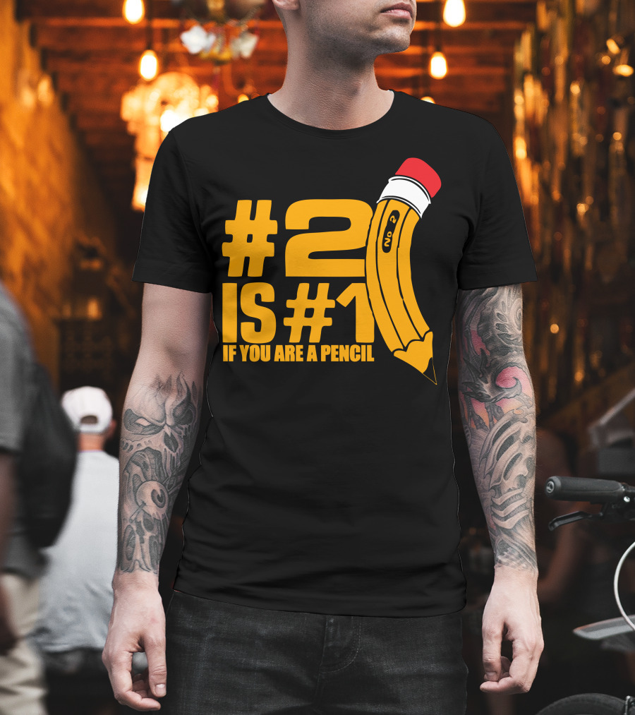 2 Is #1 If You Are A Pencil T-Shirt