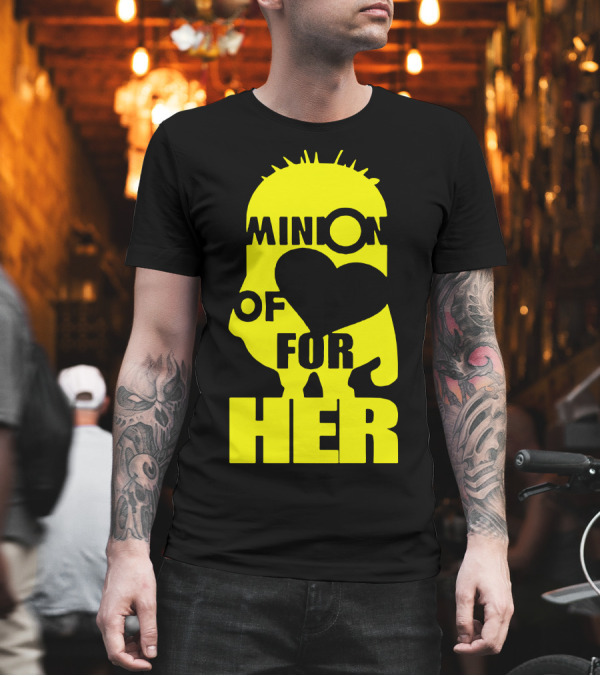 Minion of Love for Her T-Shirt Minion of Love for Her T-Shirt