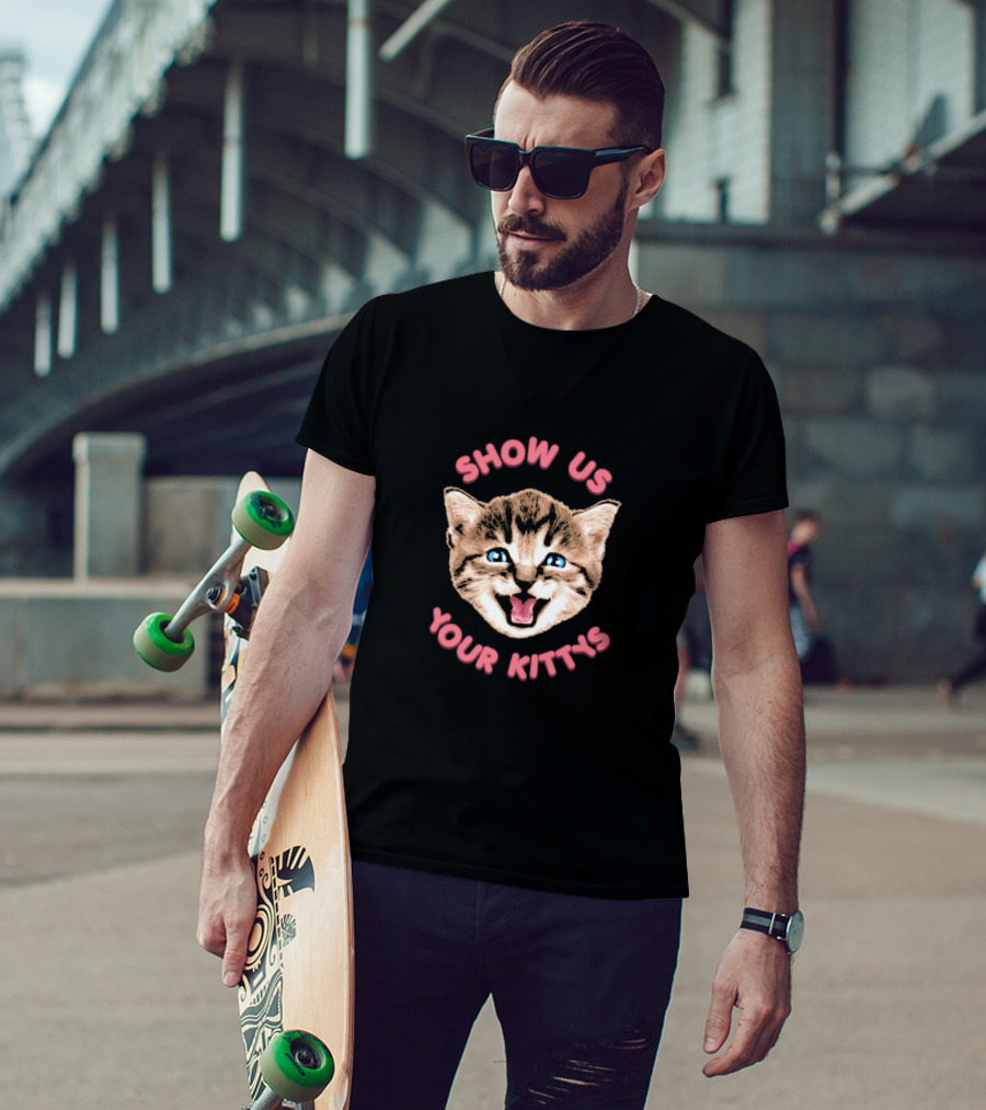 SHOW US YOUR KITTYS T-Shirt