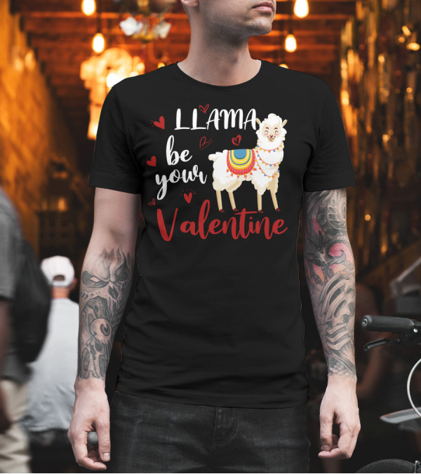 LLAMA Be Your Valentine Hearts Valentine's Day T-Shirt LLAMA Be Your Valentine Hearts Valentine's Day T-Shirt