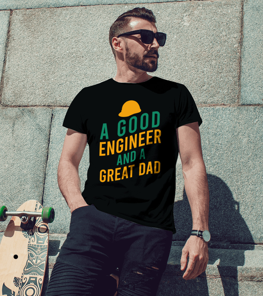 A Good Engineer And A Great Dad With Yellow Hard Hat T-Shirt