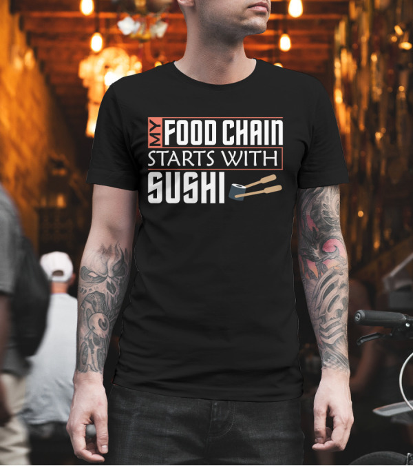 My Food Chain Starts With Sushi T-Shirt My Food Chain Starts With Sushi T-Shirt