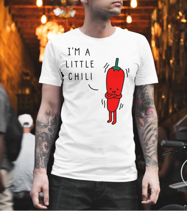 I'M A LITTLE CHILI T-Shirt I'M A LITTLE CHILI T-Shirt