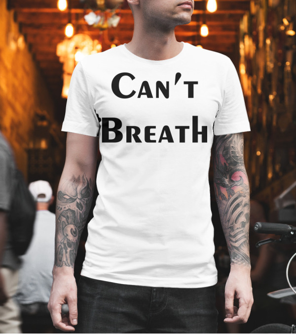 Can't Breathe Typographic T-Shirt Can't Breathe Typographic T-Shirt