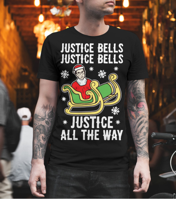 Justice Bells Justice Bells Justice All The Way T-Shirt Justice Bells Justice Bells Justice All The Way T-Shirt