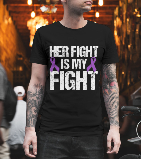 Her Fight Is My Fight Purple Ribbon Support Awareness T-Shirt Her Fight Is My Fight Purple Ribbon Support Awareness T-Shirt