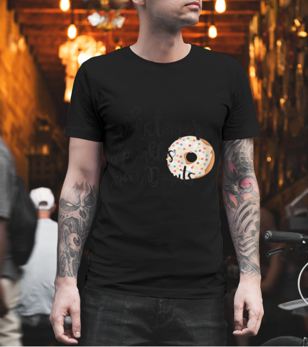 Womens Whatever Sprinkles Your Donuts Fun Colorful Doughnut T-Shirt Womens Whatever Sprinkles Your Donuts Fun Colorful Doughnut T-Shirt