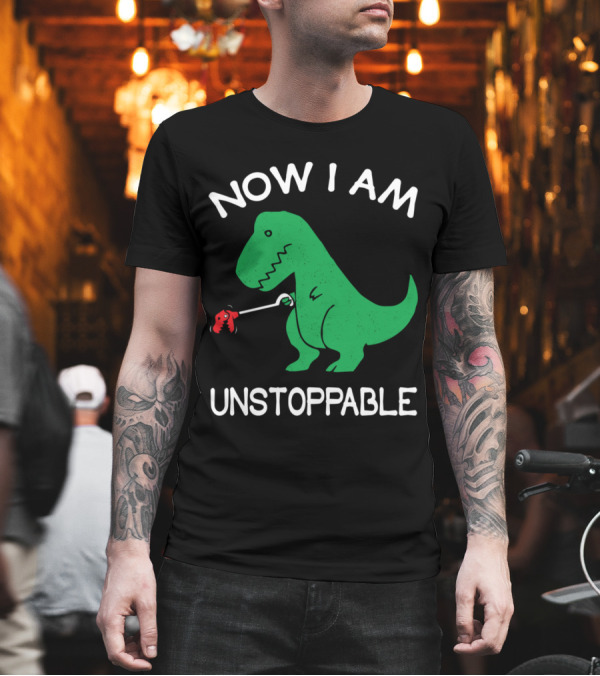 Now I Am Unstoppable Funny Rex Dinosaur with Grabber Tool T-Shirt Now I Am Unstoppable Funny Rex Dinosaur with Grabber Tool T-Shirt