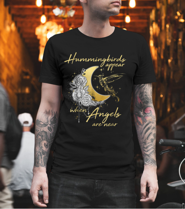 Hummingbirds Appear When Angels Are Near Moon Roses Hummingbird T-Shirt Hummingbirds Appear When Angels Are Near Moon Roses Hummingbird T-Shirt