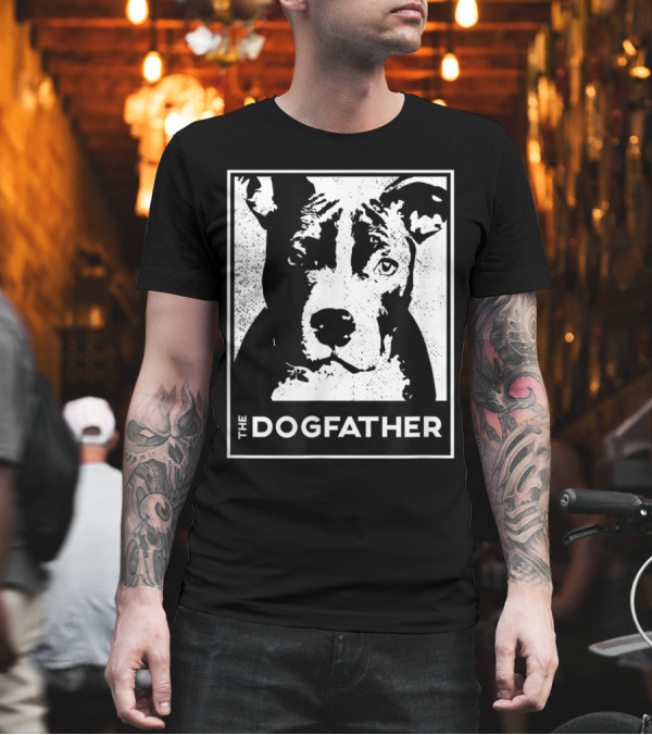 Pit Bull Terrier The Dogfather Funny Dog Dad T-Shirt Pit Bull Terrier The Dogfather Funny Dog Dad T-Shirt