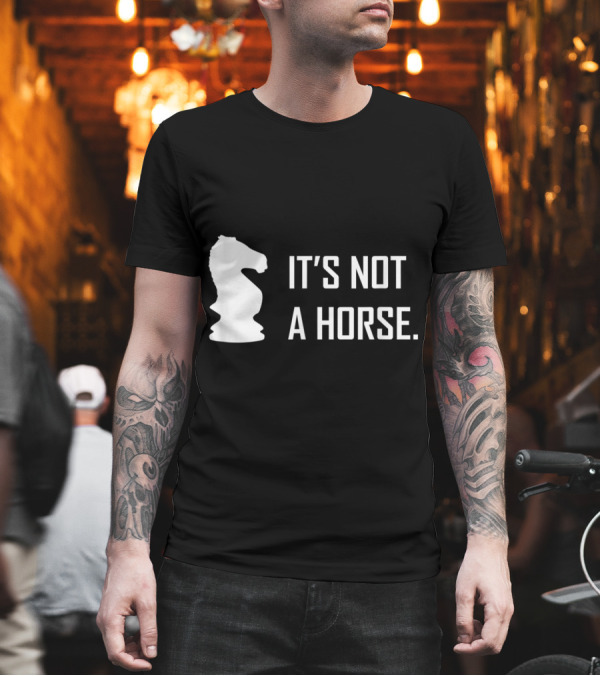 Funny Chess Knight It's Not a Horse Piece Player T-Shirt Funny Chess Knight It's Not a Horse Piece Player T-Shirt