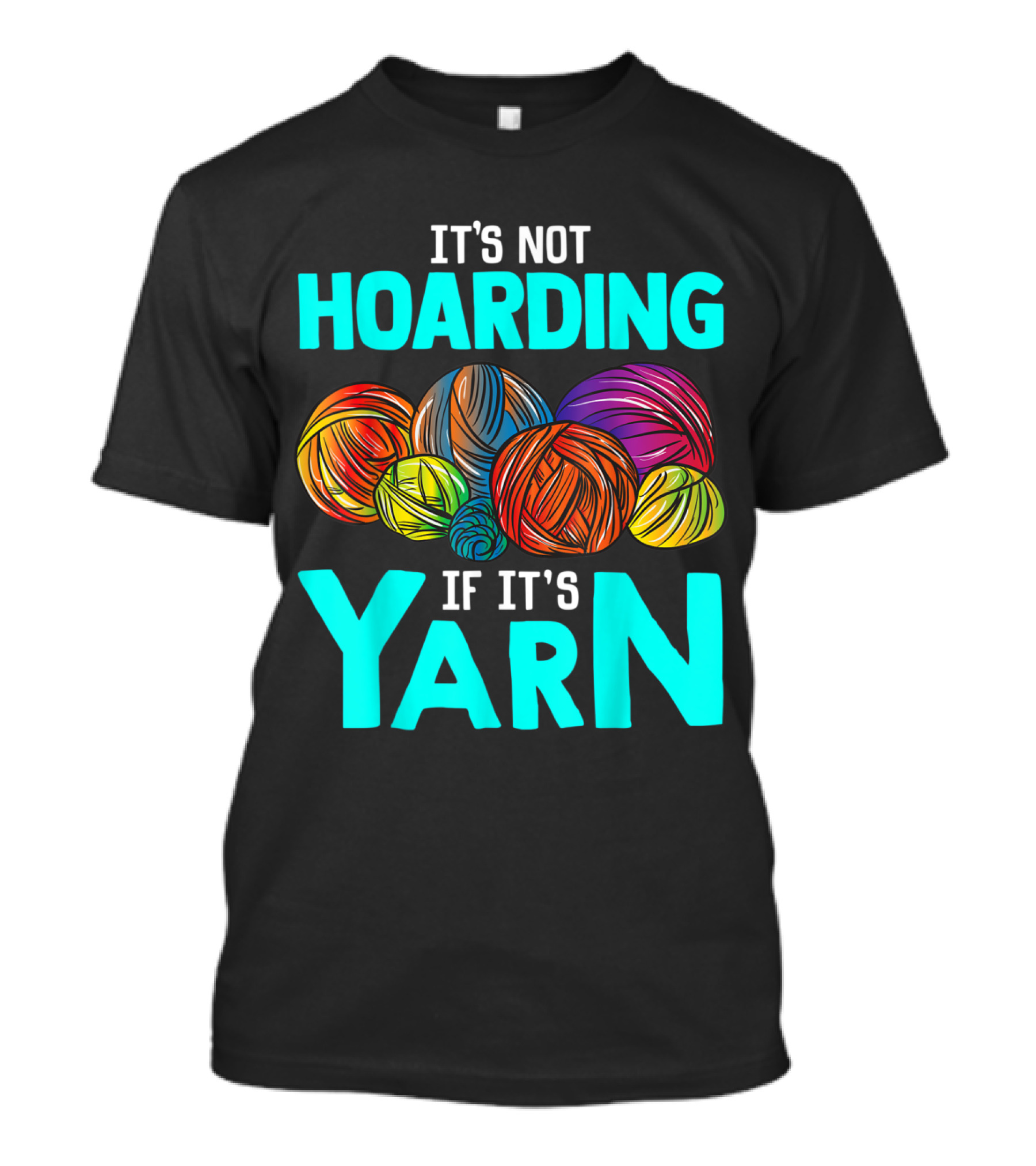 It's Not Hoarding If It's Yarn Crochet Funny Knitting Sewing T-Shirt