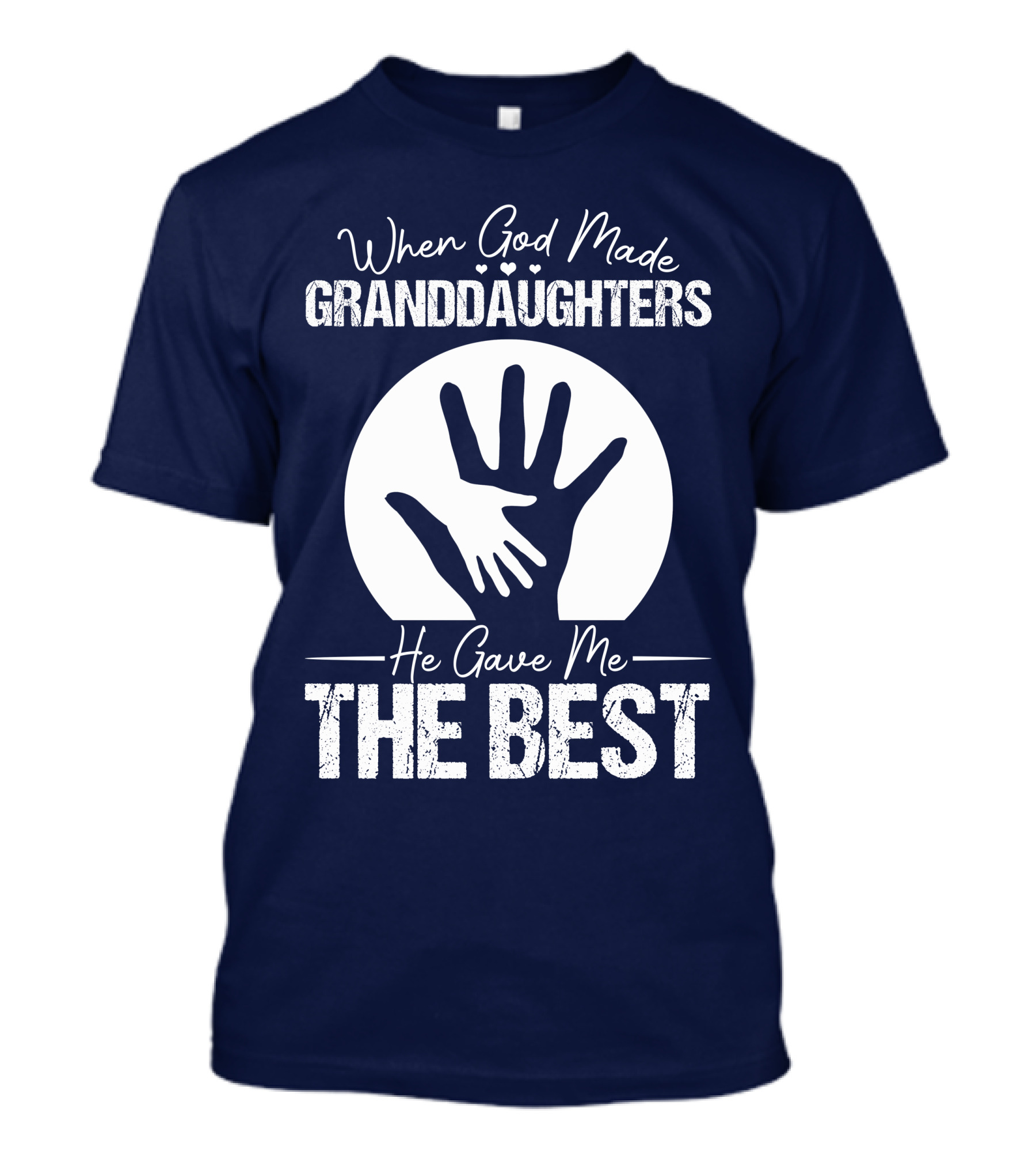 When God Made Granddaughters He Gave Me The Best Hands T-Shirt
