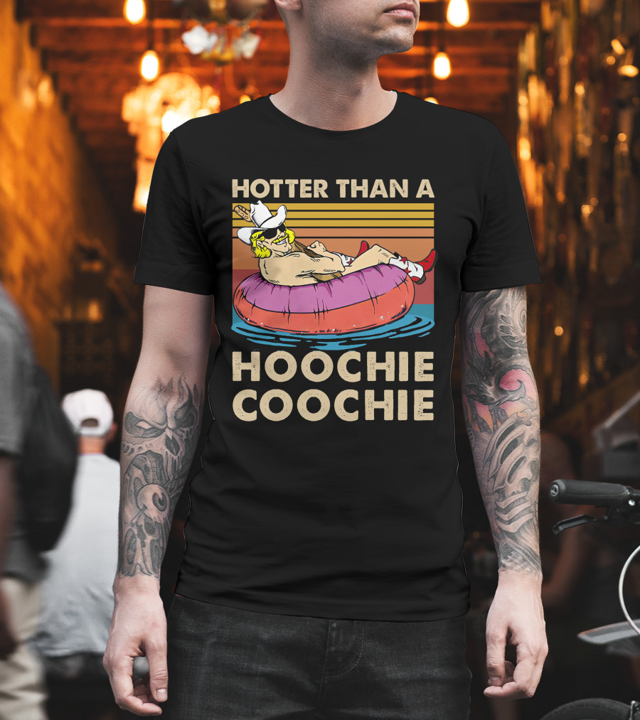 HOTTER THAN A HOOCHIE COOCHIE Cowboy Pool Float T-Shirt