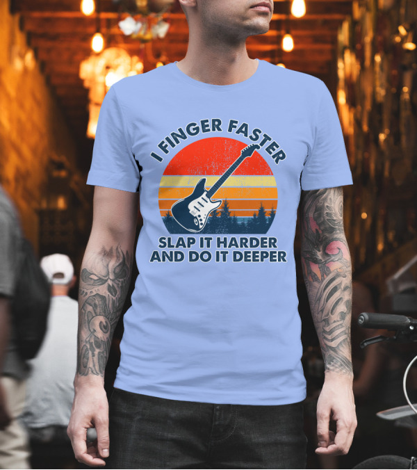 I Finger Faster Slap It Harder and Do It Deeper RD Retro Guitar Sunset Forest T-Shirt I Finger Faster Slap It Harder and Do It Deeper RD Retro Guitar Sunset Forest T-Shirt