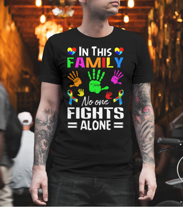 In This Family No One Fights Alone Autism Puzzle Heart Hands T-Shirt In This Family No One Fights Alone Autism Puzzle Heart Hands T-Shirt
