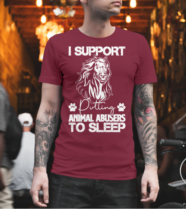 I Support Putting Animal Abusers to Sleep with Horse Graphic and Paw Prints T-Shirt I Support Putting Animal Abusers to Sleep with Horse Graphic and Paw Prints T-Shirt