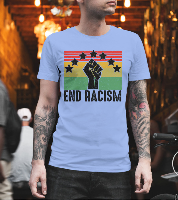 End Racism Black Pride Vintage Anti Racism Fist T-Shirt End Racism Black Pride Vintage Anti Racism Fist T-Shirt