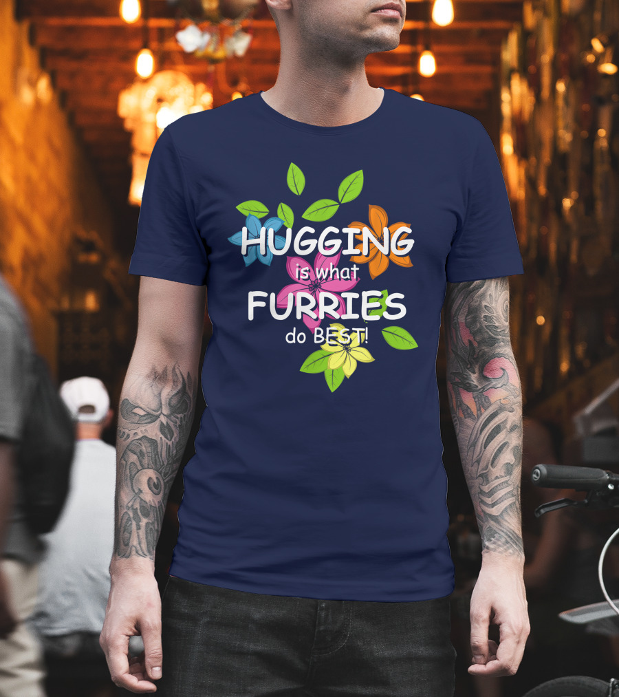 Hugging Is What Furries Do Best Colorful Flowers BLACK Best Hugs Furry Lover T-Shirt