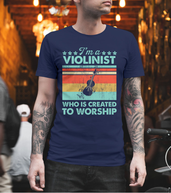 I'm a Violinist Who is Created to Worship Retro Violin T-Shirt I'm a Violinist Who is Created to Worship Retro Violin T-Shirt