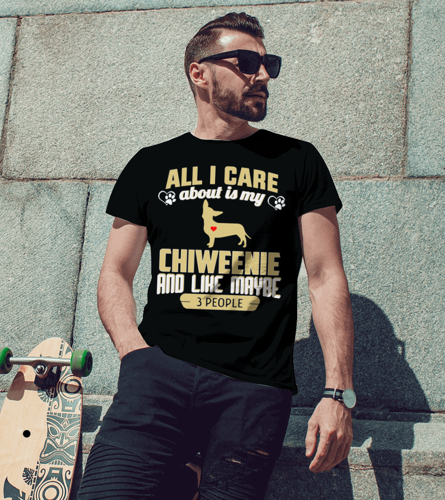 All I Care About Is My Chiweenie And Like Maybe 3 People With Heart And Paw Prints T-Shirt
