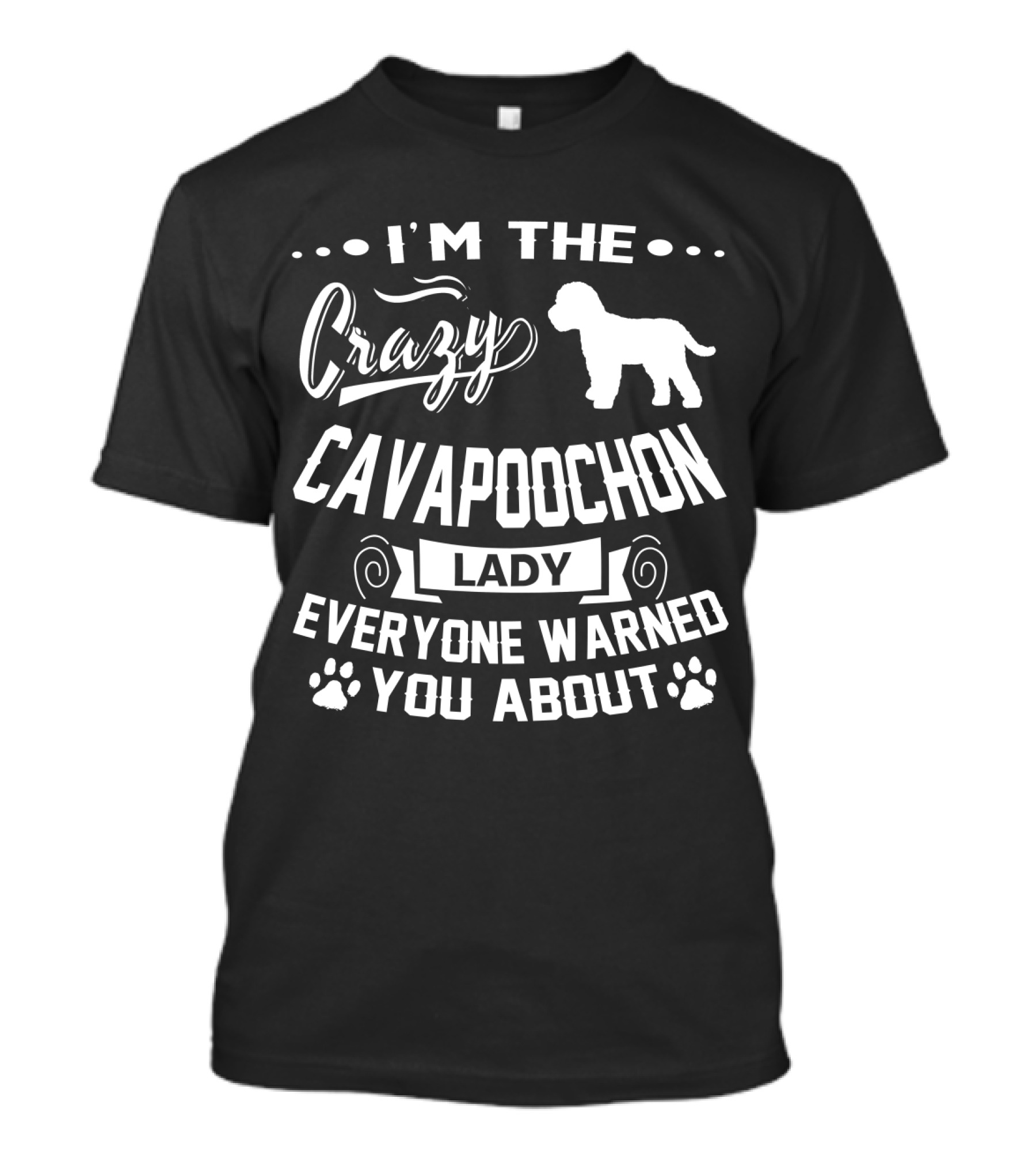 I'm The Crazy Cavapoochon Lady Everyone Warned You About T-Shirt