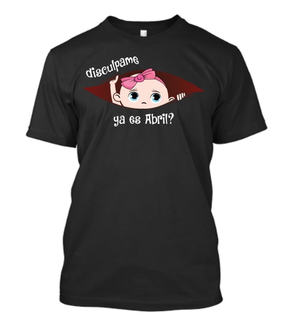 Disculpame Ya Es Abril Baby Girl Peeking Out T-Shirt