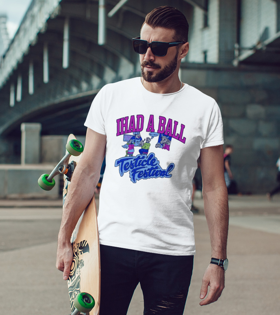 IHAD A BALL Testicle Festival Nostalgic Cartoon Humor T-Shirt