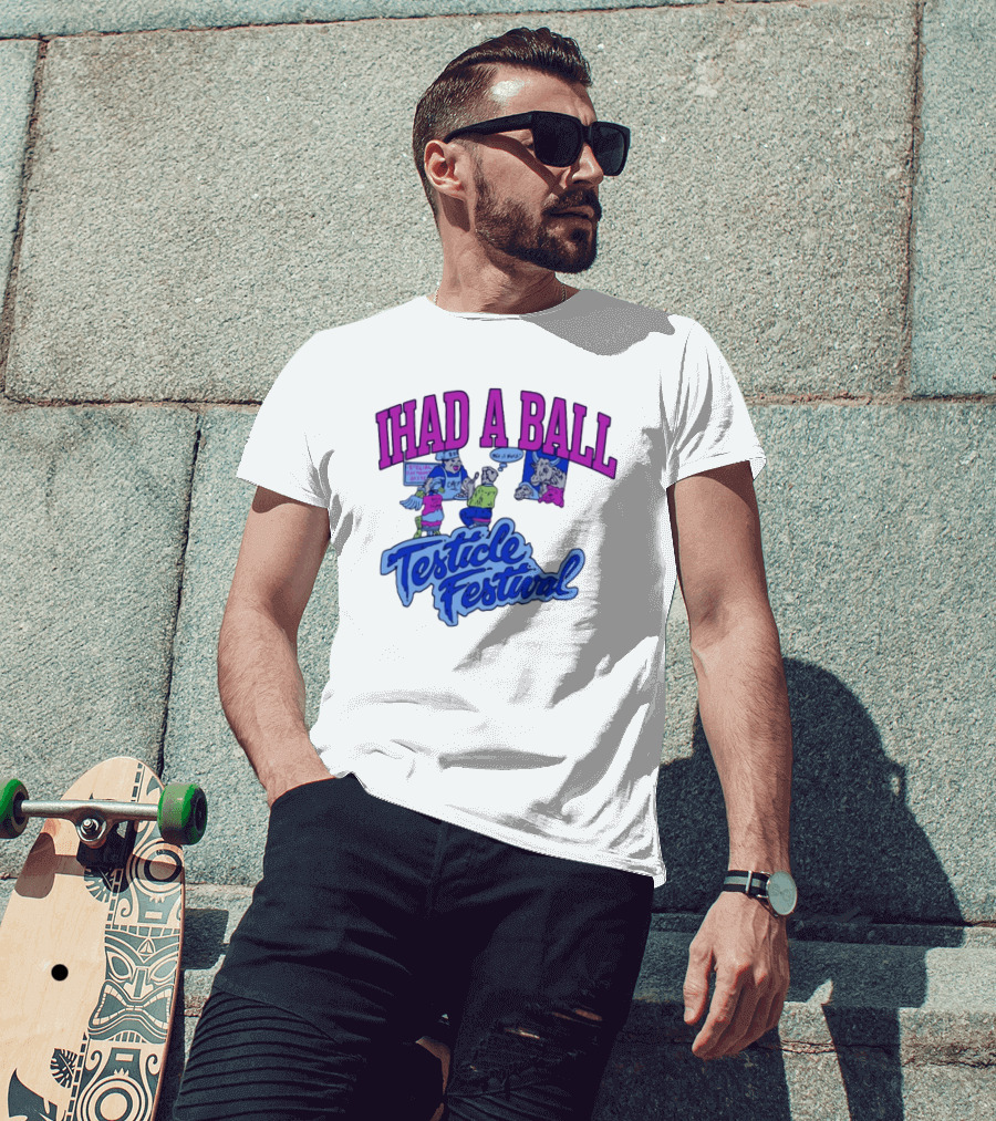IHAD A BALL Testicle Festival Nostalgic Cartoon Humor T-Shirt