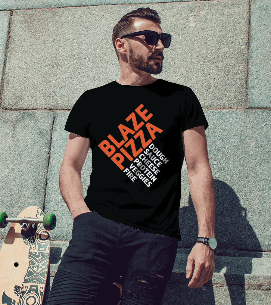 Blaze Pizza Dough Sauce Cheese Protein Veggies Fire T-Shirt