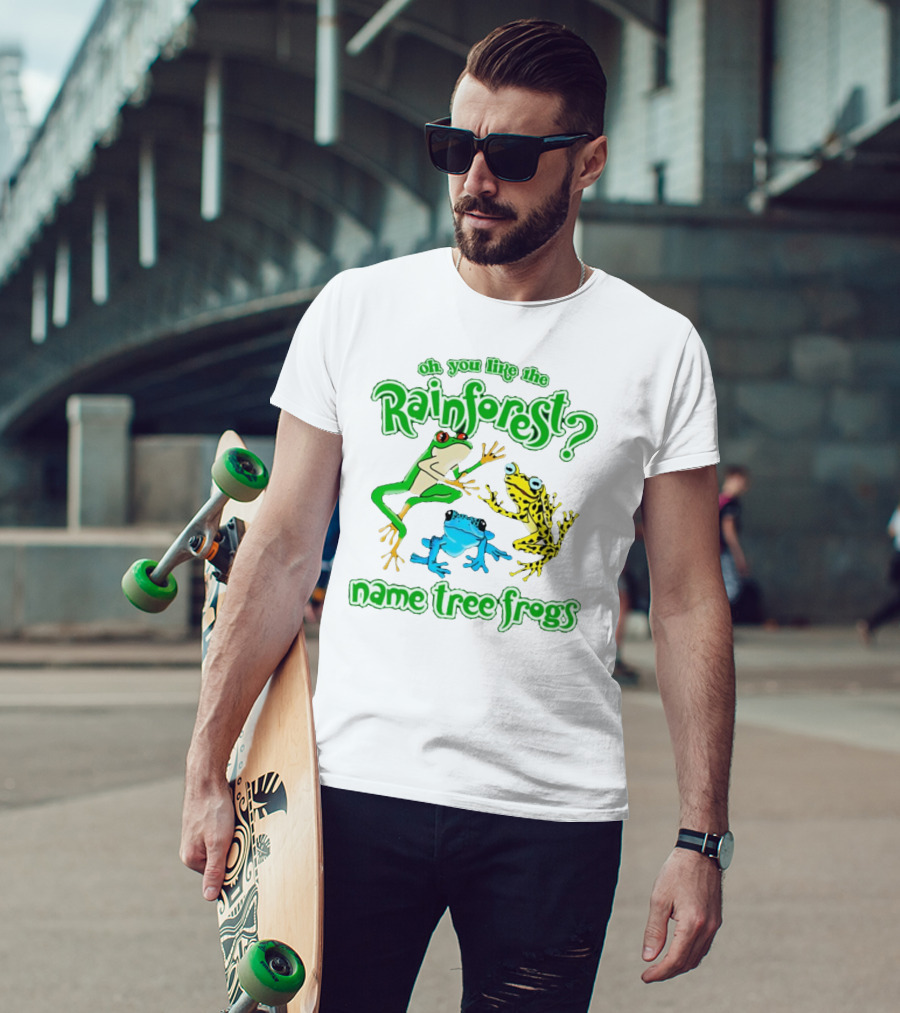 Oh You Like The Rainforest Name Tree Frogs T-Shirt
