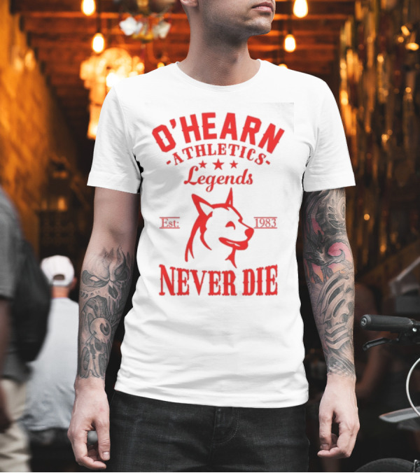 O'hearn Athletics Legends Never Die Est 1983 Dog T-Shirt O'hearn Athletics Legends Never Die Est 1983 Dog T-Shirt