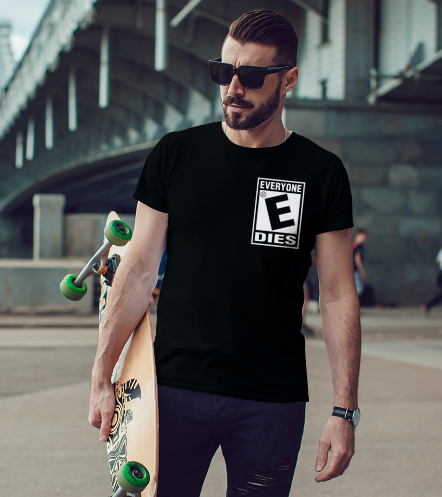 Everyone E Dies E Rating T-Shirt
