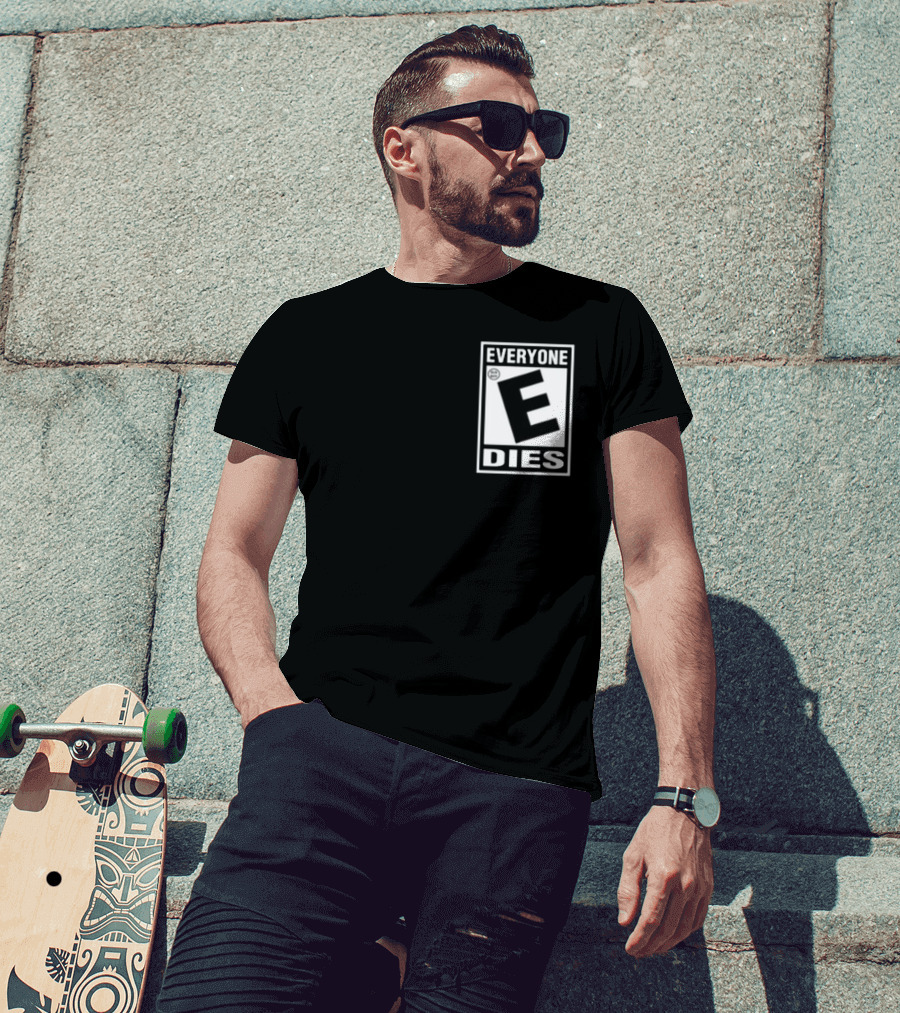 Everyone E Dies E Rating T-Shirt