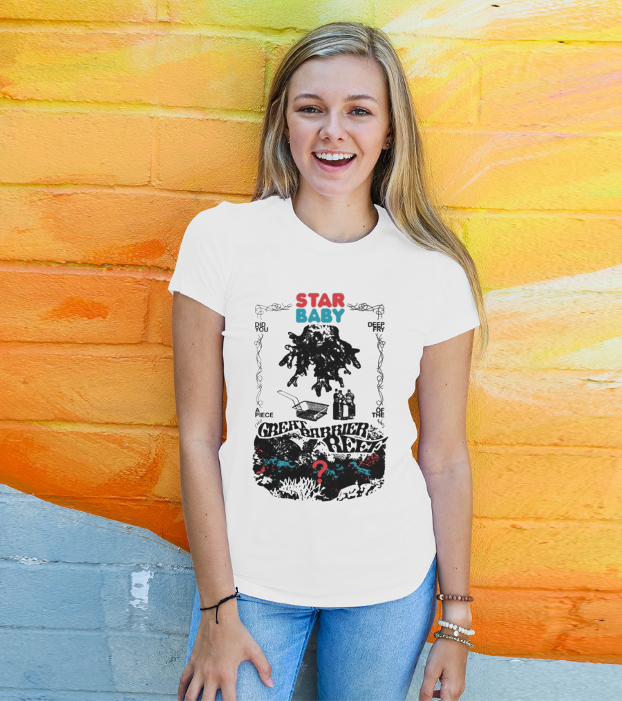 Star Baby Did You Piece The Great Barrier Reef Deep In? T-Shirt