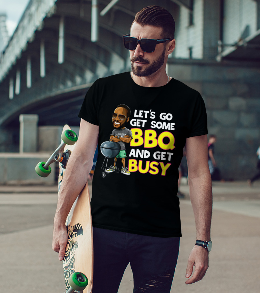 Let's Go Get Some BBQ And Get Busy DJJazzyJeff T-Shirt