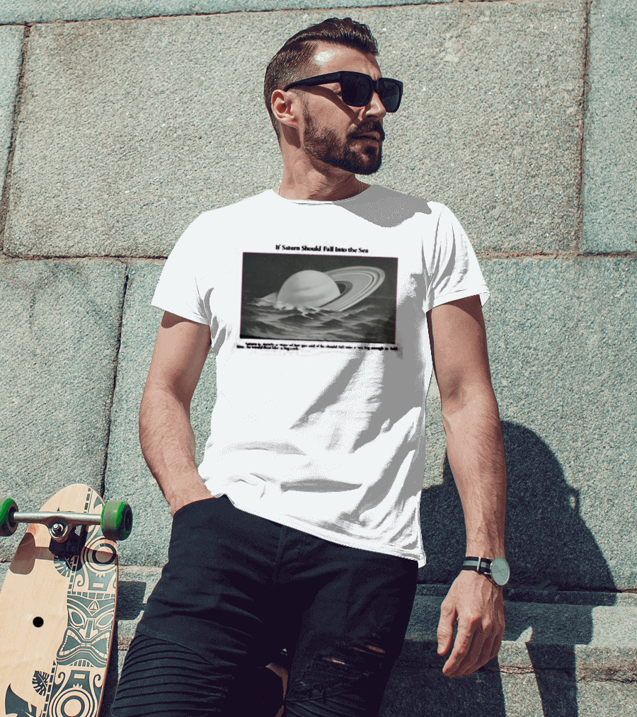 If Saturn Should Fall Into The Sea Saturn Is Merely A Mass Of Hot Gas Ocean Concept T-Shirt
