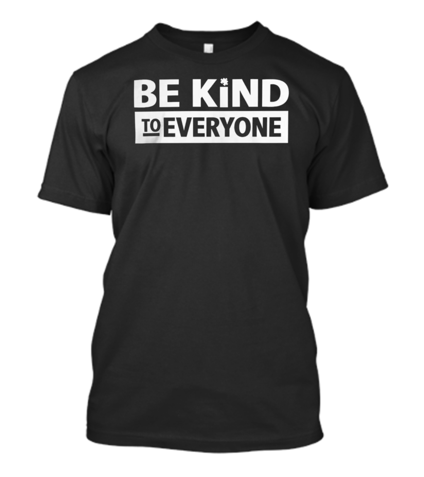 Be Kind To Everyone Positive Message Christopher Stanley T-Shirt