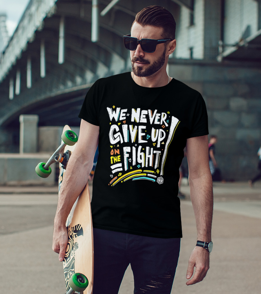 We Never Give Up On The Fight Dice Adventure T-Shirt