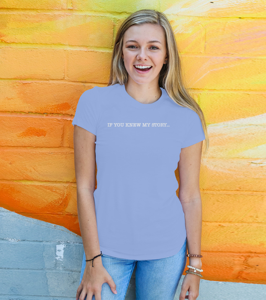 If You Knew My Story Delsea Regional Hs GSA Educate And Advocate T-Shirt