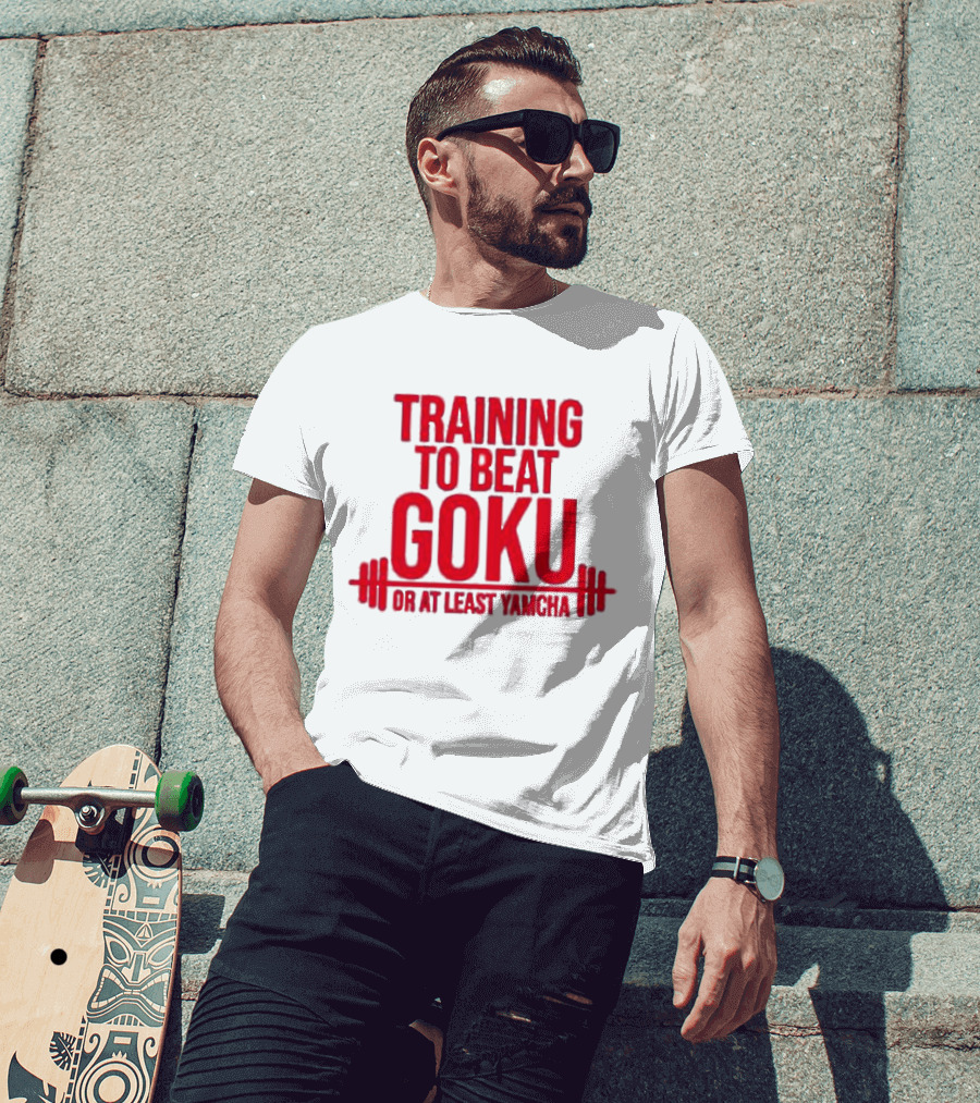 Training To Beat Goku Or At Least Yamcha Dragon Ball Fitness Motivation T-Shirt