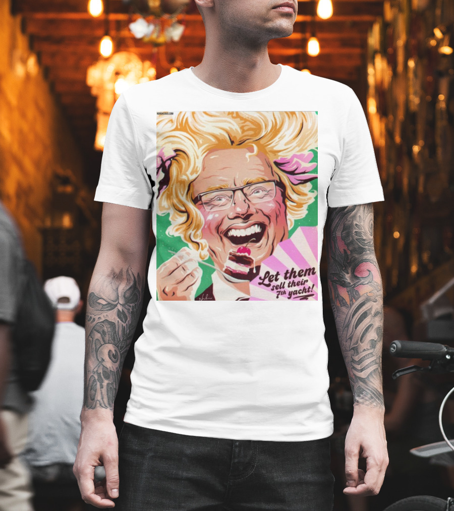 Philip Lowe Let Them Sell Their 7Th Yacht Cake T-Shirt