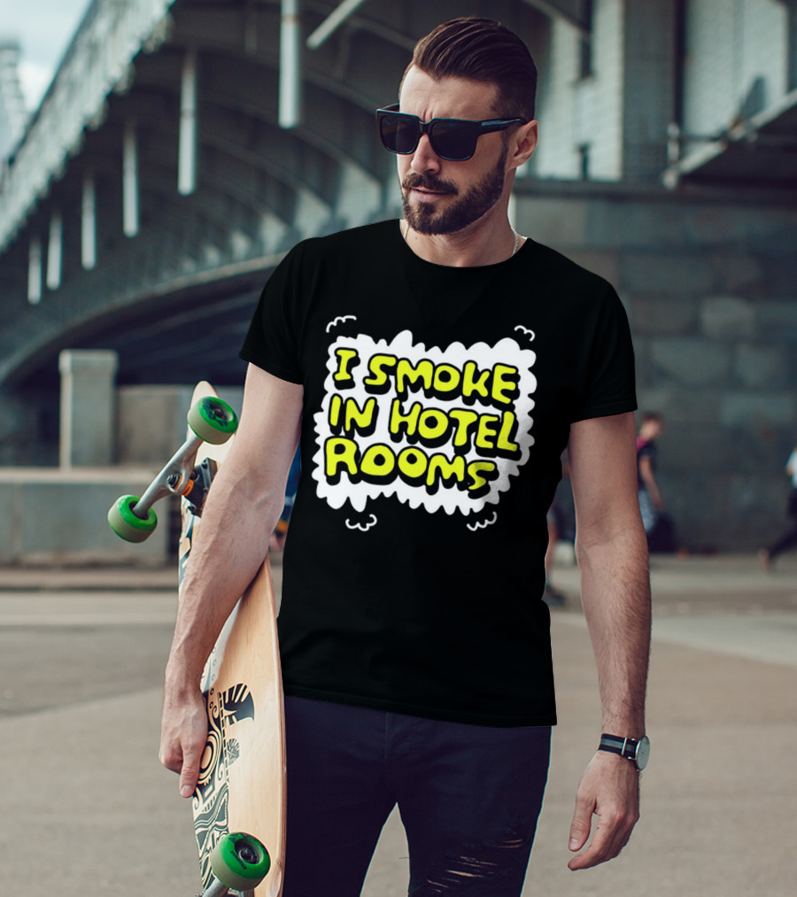 I Smoke In Hotel Rooms T-Shirt