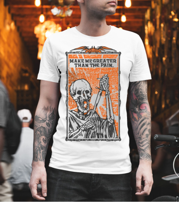 Make Me Greater Than The Pain Skeleton with Sword on Orange Background T-Shirt Make Me Greater Than The Pain Skeleton with Sword on Orange Background T-Shirt
