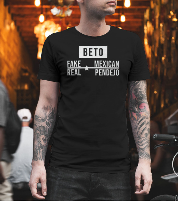 Beto Fake Mexican Real Pendejo T-Shirt Beto Fake Mexican Real Pendejo T-Shirt