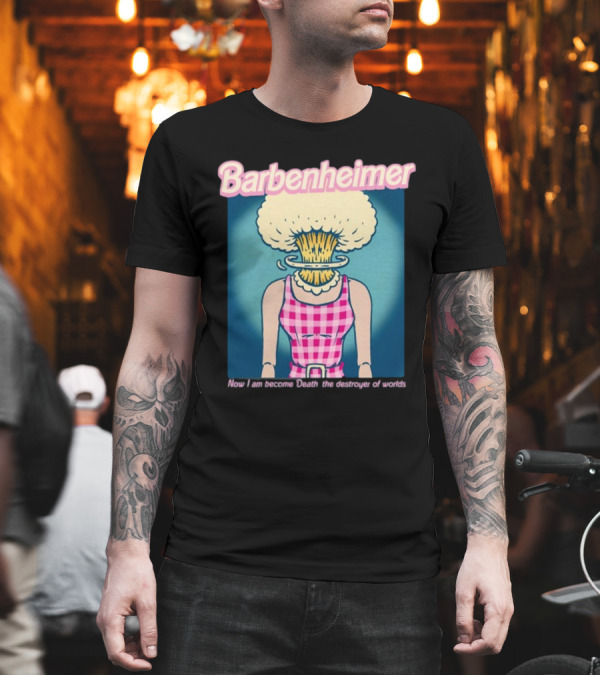 Barbenheimer Now I Am Become Death The Destroyer Of Worlds T-Shirt Barbenheimer Now I Am Become Death The Destroyer Of Worlds T-Shirt