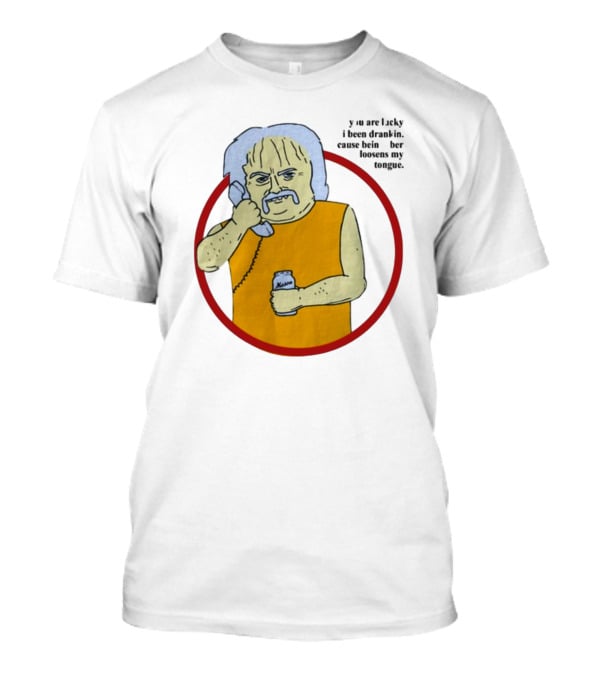 You Are Lucky I Been Drankin Cause Bein Sober Loosens My Tongue Holding Can Drawing T-Shirt