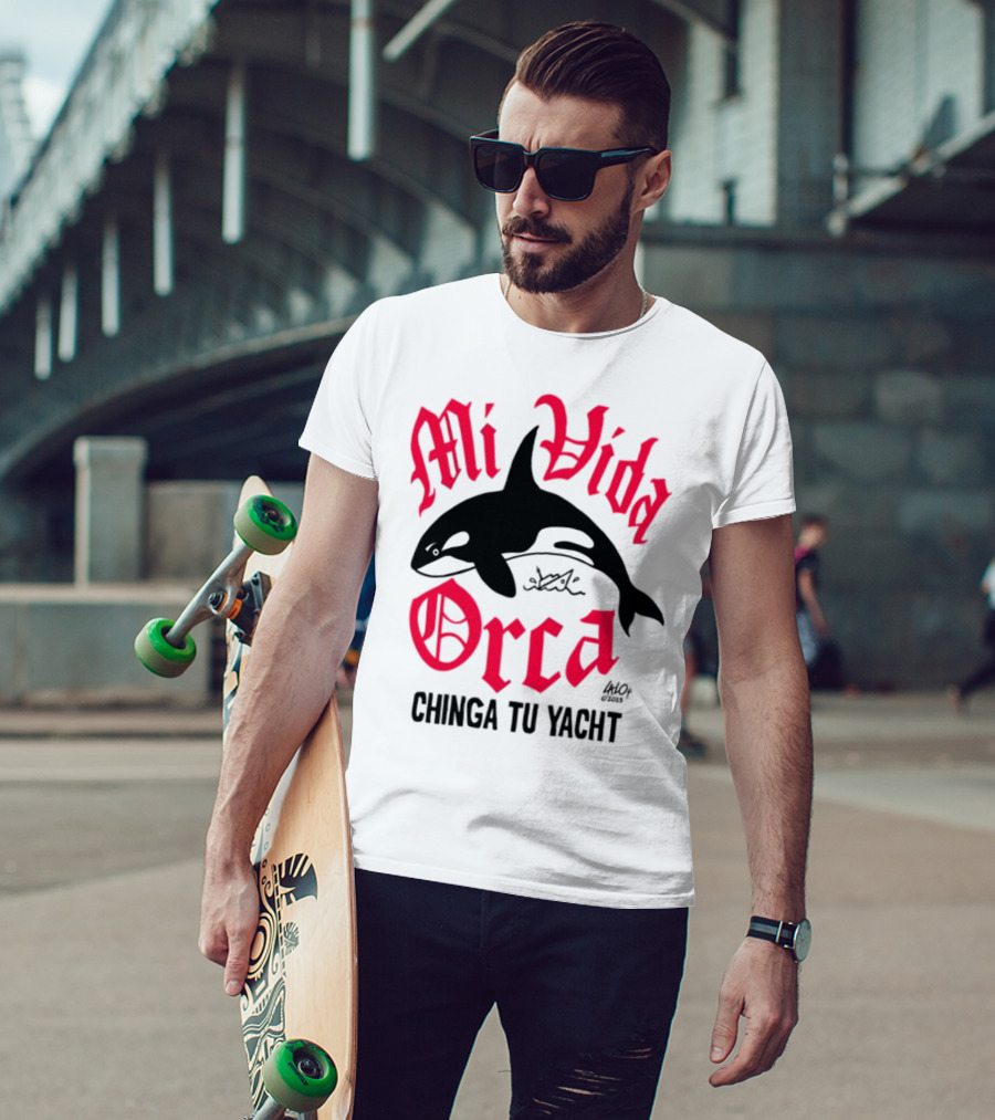 Mi Vida Orca Chinga Tu Yacht Orca T-Shirt
