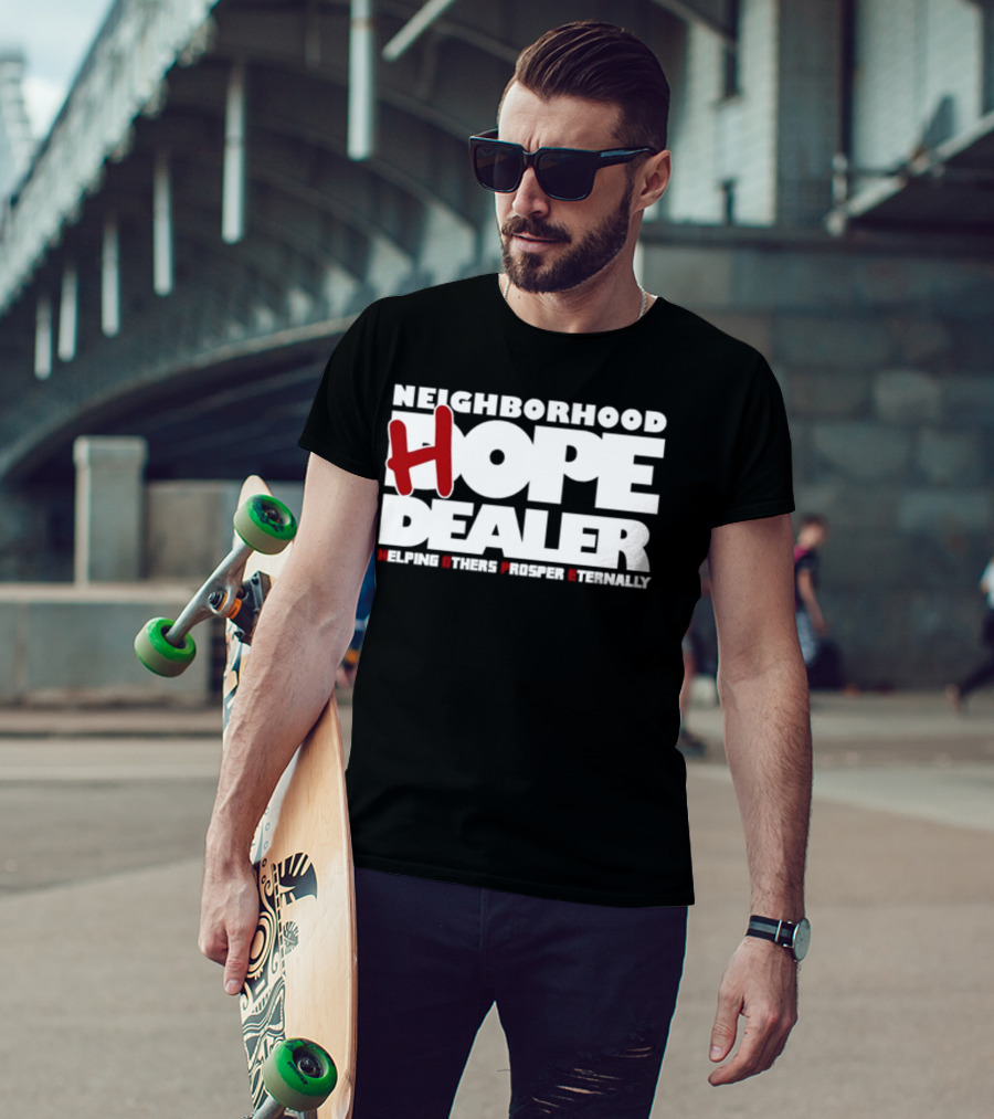 Neighborhood Hope Dealer Helping Others Prosper Eternally T-Shirt