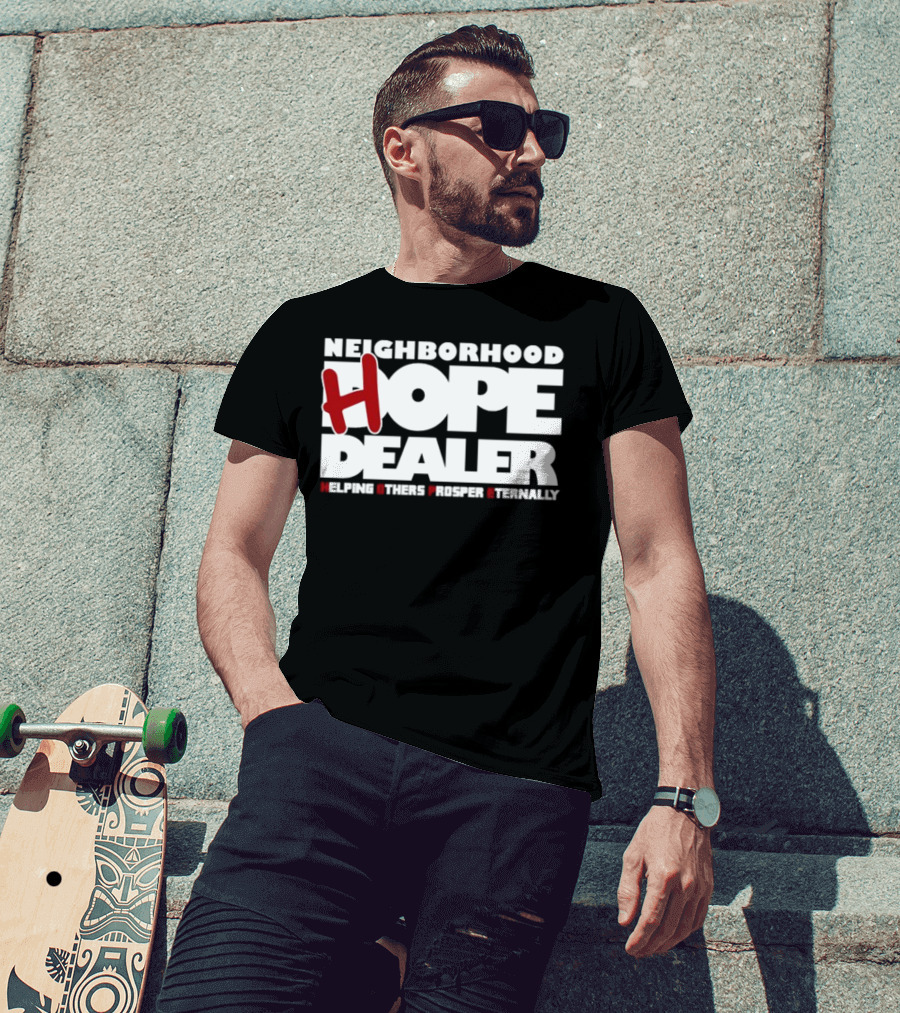 Neighborhood Hope Dealer Helping Others Prosper Eternally T-Shirt